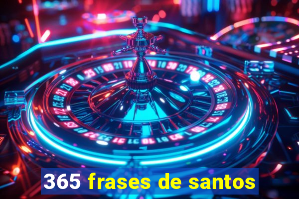 365 frases de santos